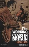 The Working Class in Britain: 1850-1939