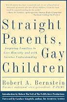 Straight Parents Gay Children: Inspiring Families to Live Honestly and with Greater Understanding
