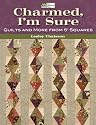 Charmed, I'm Sure: Quilts and More from 5" Squares (That Patchwork Place)