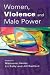 Women, Violence, and Male Power: Feminist Activism, Research, and Practice
