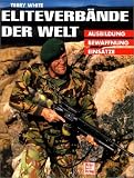 Eliteverb�nde der Welt. Ausbildung, Bewaffnung, Eins�tze