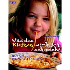 Was den Kleinen wirklich schmeckt - Nach dem Brei - Rezepte für Ein- bis Vierjährige (Taschenbuch)