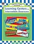 Learning Centers for Intermediate Classrooms (Learning Center Series)
