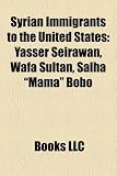 Syrian Immigrants to the United States: Yasser Seirawan, Wafa Sultan, Salha "Mama" Bobo