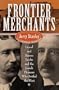 Frontier Merchants: Lionel & Barron Jacobs and the Jewish Pioneers Who Settled the West