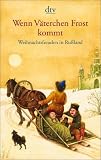 Wenn V�terchen Frost kommt: Weihnachtsfreuden in Ru�land