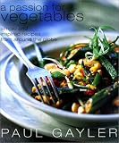 A Passion for Vegetables: Simple and Inspired Recipes from Around the Globe