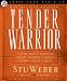  : Tender Warrior: Every Man's Purpose, Every Woman's Dream, Every Child's Hope