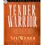 Tender Warrior: Every Man's Purpose, Every Woman's Dream, Every Child's Hope