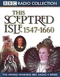 This Sceptred Isle: Elizabeth I to Cromwell 1547-1660 Vol 4 (BBC Radio Collection)