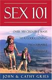 Sex 101: Over 350 Creative Ways to a Godly, Loving, Pleasurable Marriage, Third Edition