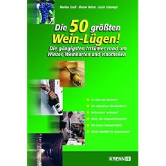 Die 50 gr��ten Wein-L�gen!: Die g�ngigsten Irrt�mer rund um Winzer, Weinkarten und Vinotheken