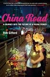 China Road: A Journey Into The Future Of A Rising Power