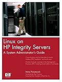 Linux on HP Integrity Servers: A System Administrator's Guide (HP Professional Series)