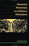 Transport Phenomena and Materials Processing