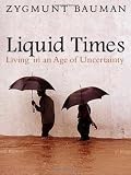 : Liquid Times: Living in an Age of Uncertainty