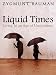 Liquid Times: Living in an Age of Uncertainty