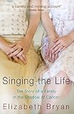 Singing the life : the story of a family in the shadow of cancer