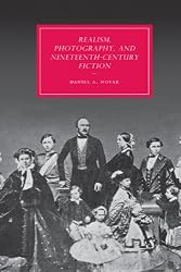 Realism, Photography and Nineteenth-Century Fiction (Cambridge Studies in Nineteenth-Century Literature and Culture)