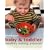 Baby and Toddler Healthy Eating Planner: The New Way to Feed Your Baby or Toddler a Balanced Diet Every Day, Featuring More Than 350 Recipes