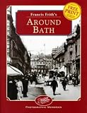 FRANCIS FRITH S AROUND BATH (PHOTOGRAPHIC MEMORIES S.)