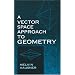 A Vector Space Approach to Geometry