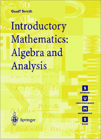 Introductory Mathematics: Algebra and Analysis (Springer Undergraduate Mathematics) (Springer Undergraduate Mathematics Series)