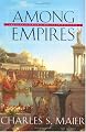 Among Empires: American Ascendancy and Its Predecessors