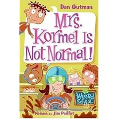 My Weird School #11: Mrs. Kormel Is Not Normal! (My Weird School)