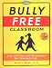 Books : The Bully Free Classroom: Over 100 Tips and Strategies for Teachers K-8