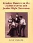 Readers Theatre  in the Middle and Junior High Classroom: A Take Part Teacher's Guide : Springboards to Language Development Through Readers Theatre, Storytelling, Writing, and Dramatizing