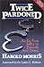 Twice Pardoned