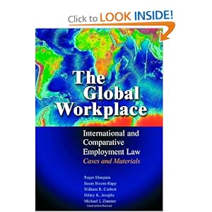 The Global Workplace: International and Comparative Employment Law - Cases and Materials by Roger Blanpain, Susan Bisom-Rapp, William R. Corbett, and Hilary K. Josephs