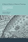 A natural history of natural theology : the cognitive science of theology and philosophy of religion