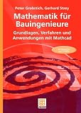 Mathematik f�r Bauingenieure: Grundlagen, Verfahren und Anwendungen mit Mathcad
