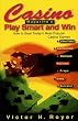 Casino Magazine's Play Smart and Win: How to Beat Today's Most Popular Casino Games