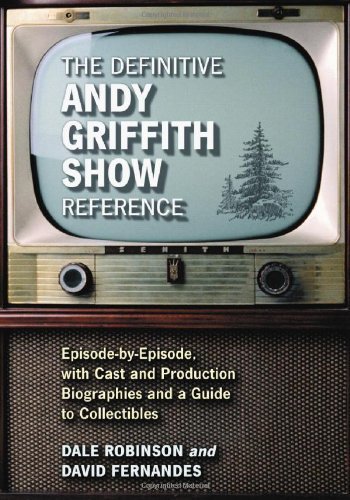 The Definitive Andy Griffith Show Reference: Episode-by-Episode, with Cast and Production Biographies and a Guide to Collectibles by Robinson, Dale, Fernandes, David (2004) Paperback