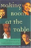 Making Room at the Table: An Invitation to Multicultural Worship
