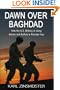 Dawn Over Baghdad: How the U.S. Military Is Using Bullets and Ballots to Remake Iraq
