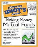 The Complete Idiots Guide to Making Money with Mutual Funds (3rd Edition)