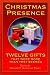 Christmas Presence: Twelve Gifts That Were More Than They Seemed