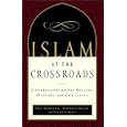 Islam at the Crossroads: Understanding Its Beliefs, History, and Conflicts by  Paul A. Marshall, Roberta Green, and Lela Gilbert