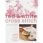 Red and White Cross Stitch: Inspired by the Classic Designs of Toiles De Jouy, Folk Art and Red and White Ceramics