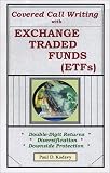 cover of Covered Call Writing With Exchange Traded Funds (ETFs): Double-Digit Returns, Diversification, Downside Protection