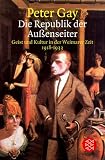 Die Republik der Außenseiter: Geist und Kultur in der Weimarer Zeit 1918-1933