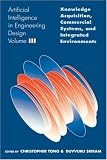 Artificial Intelligence in Engineering Design, Volume 3: Volume III: Knowledge Acquisition, Commercial Systems, And Integrated Environments