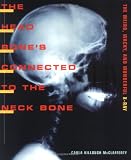 The Head Bone`s Connected To The Neck Bone: The Weird, Wacky, and Wonderful X-Ray