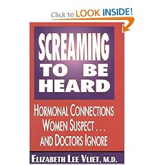 Screaming to Be Heard: Hormonal Connections Women Suspect and Doctors Ignore