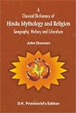 Classical Dictionary of Hindu Mythology and Religion; Geography, History