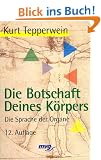 Die Botschaft Deines K�rpers. Die Sprache der Organe